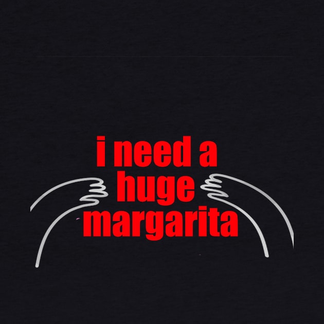 I need a huge margarita by yassinstore